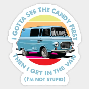 I Gotta See The Candy First Sticker